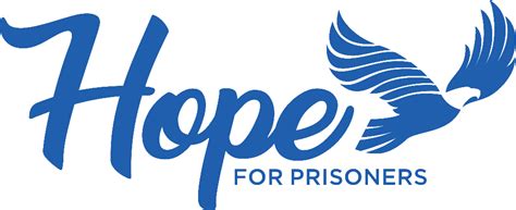 Hope for prisoners - Hope for Prisoners provided that opportunity for me, while maintaining a job as a cook at some amazing restaurants until I graduated and became completely self-employed. I’ve created a new standard of living for my family with financial stability and experiences, my life isn’t mediocre. Now, I close my eyes and walk blindly toward the ...